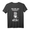 Bevor du fragst Nein Katze T-Shirt - Lustiges, ironisches Statement für Katzenbesitzer & Humorvolle Geschenkidee