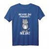 Bevor du fragst Nein Katze T-Shirt - Lustiges, ironisches Statement für Katzenbesitzer & Humorvolle Geschenkidee