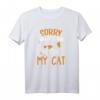 Sorry Im Late My Cat Was Sitting On Me - Lustiges Katzen Spruch T-Shirt für Katzenliebhaber & Humorvolle Geschenkidee