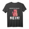 Lustiges Katzen T-Shirt mit Spruch 'Bevor du fragst Nein' – Perfektes Geschenk für Zyniker, Misanthropen und Ironie-Liebhaber