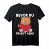 Bevor Du Fragst Nein! Lustiges Katzen Spruch T-Shirt für Morgenmuffel – Perfektes Geschenk für Katzenliebhaber und Tierfreunde