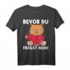 Bevor Du Fragst Nein! Lustiges Katzen Spruch T-Shirt für Morgenmuffel – Perfektes Geschenk für Katzenliebhaber und Tierfreunde