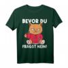 Bevor Du Fragst Nein! Lustiges Katzen Spruch T-Shirt für Morgenmuffel – Perfektes Geschenk für Katzenliebhaber und Tierfreunde