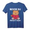 Bevor Du Fragst Nein! Lustiges Katzen Spruch T-Shirt für Morgenmuffel – Perfektes Geschenk für Katzenliebhaber und Tierfreunde