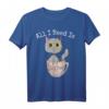 All I Need Is Coffee Shirt - Lustiges Vintage Katzen- & Kaffee-Liebhaber T-Shirt für Humorvolle Tierfreunde & Kaffeegenießer