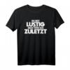 Lustiges Spruch T-Shirt: 'du bist lustig dich töte ich zuletzt' - Coole Geschenkidee für humorvolle und aggressive Menschen