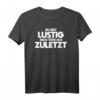 Lustiges Spruch T-Shirt: 'du bist lustig dich töte ich zuletzt' - Coole Geschenkidee für humorvolle und aggressive Menschen