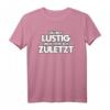 Lustiges Spruch T-Shirt: 'du bist lustig dich töte ich zuletzt' - Coole Geschenkidee für humorvolle und aggressive Menschen