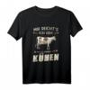 Mir reicht's ich geh zu meinen Kühen Landwirt Kuh T-Shirt – Lustiges Geschenk für Bauern, Landwirte und Tierliebhaber