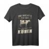 Mir reicht's ich geh zu meinen Kühen Landwirt Kuh T-Shirt – Lustiges Geschenk für Bauern, Landwirte und Tierliebhaber