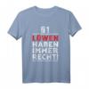 Löwe Shirt | Geburtstagsgeschenk Sternzeichen Löwe T-Shirt mit witzigem Spruch - Perfekt für Löwe Geburtstagskinder