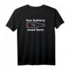 Funny Low Battery Need Beer T-Shirt für Männer - Lustiges Bier Shirt als Geschenkidee für Bierliebhaber