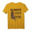 Always Be Yourself Unless You Can Be An Otter T-Shirt - Lustiges Tiermotiv für Tierliebhaber und Humor-Fans