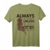 Always Be Yourself Unless You Can Be An Otter T-Shirt - Lustiges Tiermotiv für Tierliebhaber und Humor-Fans