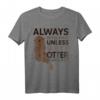 Always Be Yourself Unless You Can Be An Otter T-Shirt - Lustiges Tiermotiv für Tierliebhaber und Humor-Fans