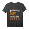 Life is better with an Otter T-Shirt - Niedliches Otter Motiv für Tierliebhaber, Otter-Fans & Züchter