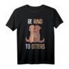 Be Kind To Otters Otter Mädchen Damen T-Shirt – Süßes Geschenk für Otter-Liebhaber zu Weihnachten & Geburtstag