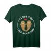 I Love You Like No Otter T-Shirt – Süßes romantisches Otter Motiv für Freunde, Familie & Partner als Geschenk