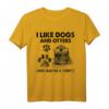Ich mag Hunde und Otter und vielleicht 3 Leute T-Shirt – Lustiges Geschenk für Tierliebhaber zu Muttertag, Vatertag, Weihnachten & mehr
