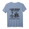 Ich mag Hunde und Otter und vielleicht 3 Leute T-Shirt – Lustiges Geschenk für Tierliebhaber zu Muttertag, Vatertag, Weihnachten & mehr