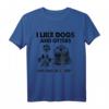 Ich mag Hunde und Otter und vielleicht 3 Leute T-Shirt – Lustiges Geschenk für Tierliebhaber zu Muttertag, Vatertag, Weihnachten & mehr