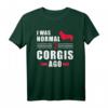 I was normal three Welsh Corgi Pembrokes ago - Humorvolles Hundet-Shirt für Corgi-Liebhaber, klassisch geschnitten