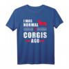 I was normal three Welsh Corgi Pembrokes ago - Humorvolles Hundet-Shirt für Corgi-Liebhaber, klassisch geschnitten