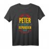 Wenn Peter es nicht reparieren kann kann es keiner T-Shirt – Lustiges Geschenk für Heimwerker und Reparatur-Profis
