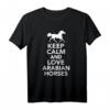 Keep Calm Araber Pferde T-Shirt – Liebe Araber Pferde für Reiter und Pferdefans, klassisch geschnitten