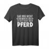Pferd Reiterin Reiter Sprüche Reiten Lustiges Pferde T-Shirt – Perfekt für Pferdeliebhaberinnen, Stall, Turnier & als Geschenk für Reiterinnen