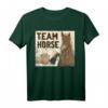 Team Horse - Lustiges Pferd T-Shirt für Pferdeliebhaber, Reiter & Dressurreiter - Geschenkidee für Pferdefans