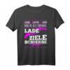 LIEBE LACHE LEBE WENN NICHT FUNKTIONIERT LADE ZIELE SCHIESSE T-Shirt – Humorvolles Motiv für Stark Persönlichkeiten & Sarkastische Witze