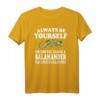 Humorvolles HapFrog T-Shirt - Always Be Yourself Unless You Can Be A 40 mit klassischem Schnitt und doppeltem Saum