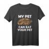 Königspython My Pet Can Eat Your Pet T-Shirt - Lustige Geschenkidee für Python Besitzer und Tierliebhaber