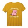 I Just Really Like Pigs T-Shirt – Lustiges Schweine Sprüche Shirt als Geschenk für Tierliebhaber, Geburtstags- & Weihnachtsgeschenk