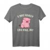 I Just Really Like Pigs T-Shirt – Lustiges Schweine Sprüche Shirt als Geschenk für Tierliebhaber, Geburtstags- & Weihnachtsgeschenk