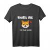 Shiba Inu to the Moon T-Shirt – Kreatives Hundemotiv mit Spruch für Freunde, Kollegen & Trendsetter
