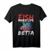 Fish Make Life Betta Splendens Kampffisch T-Shirt – Lustiges Aquarium-Design für Betta Liebhaber, Fischzüchter & Aquarianer
