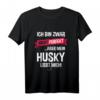 Lustiges Husky T-Shirt mit Spruch - Das perfekte Geschenk für Hundehalter, Husky-Liebhaber & Hundebesitzer zu Weihnachten & Geburtstag