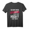 Lustiges Husky T-Shirt mit Spruch - Das perfekte Geschenk für Hundehalter, Husky-Liebhaber & Hundebesitzer zu Weihnachten & Geburtstag