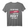 Lustiges Husky T-Shirt mit Spruch - Das perfekte Geschenk für Hundehalter, Husky-Liebhaber & Hundebesitzer zu Weihnachten & Geburtstag