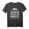 Spinnen Make Me Happy – Lustiges Vogelspinnen T-Shirt für Arachnid Lover und Tarantula Fans