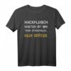 Lustiges Hackfleisch Kneten ist wie Tiere Streicheln... Nur später T-Shirt – Perfektes Geschenk für Fleisch- und Tierliebhaber zu Geburtstag oder Weihnachten