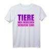 Lustiges T-Shirt mit Spruch 'Tiere weil Menschen scheisse sind' – Perfekt für Tierliebhaber, Tierschützer und humorvolle Geschenke