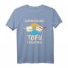 Everybody Tofu Fighting - Lustiges Tofu Vegan Fleischlos Vegetarier T-Shirt für Veganer, Tierschützer & Kochliebhaber zu Weihnachten & Geburtstag