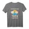 Everybody Tofu Fighting - Lustiges Tofu Vegan Fleischlos Vegetarier T-Shirt für Veganer, Tierschützer & Kochliebhaber zu Weihnachten & Geburtstag