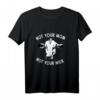 Veganer Tierschutz & Tierfreund Geschenk - Not Your Mom Not Your Milk T-Shirt für Veganer & Tierliebhaber