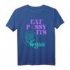 EAT PUSSSY ITS VEGAN X PUSSSY CENSORED - Lustiges veganes T-Shirt für Tierschützer, Veganer & Vegetarier, tolles Geschenk