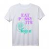 EAT PUSSSY ITS VEGAN X PUSSSY CENSORED - Lustiges veganes T-Shirt für Tierschützer, Veganer & Vegetarier, tolles Geschenk