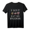 I DONT EAT MY FRIENDS VEGGIE VEGANER VEGETARIER Outift - T-Shirt für Veganer, Vegetarier & Tierliebhaber, Umweltbewusste Geschenkidee
